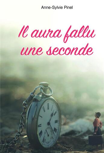 Couverture du livre « Il aura fallu une seconde » de Anne-Sylvie Pinel aux éditions Kobo By Fnac