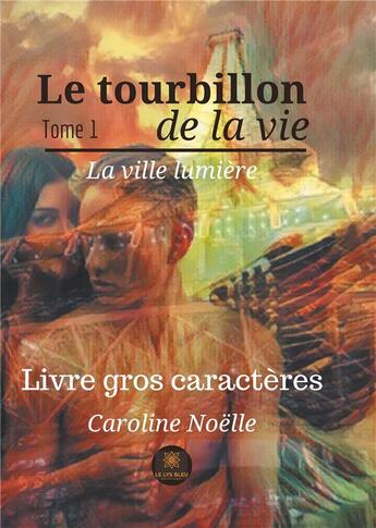 Couverture du livre « Le tourbillon de la vie ; gros caractères » de Caroline Noelle aux éditions Le Lys Bleu