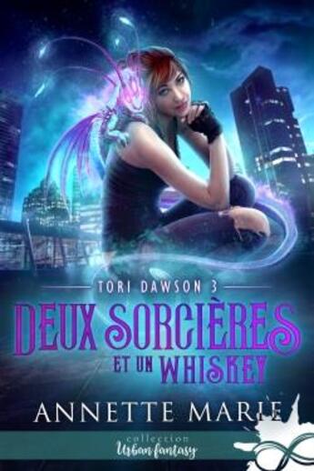 Couverture du livre « Tori dawson - t03 - deux sorcieres et un whiskey - tori dawson, t3 » de Annette Marie aux éditions Collection Infinity