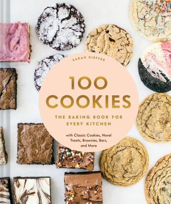 Couverture du livre « 100 COOKIES - THE BAKING BOOK FOR EVERY KITCHEN » de Sarah Kieffer aux éditions Chronicle Books