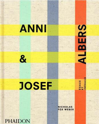 Couverture du livre « Anni et Josef Albers » de Nicholas Fox Weber aux éditions Phaidon