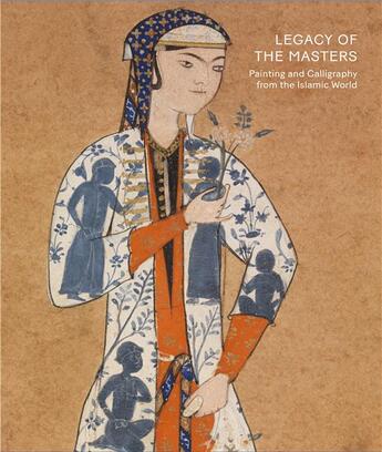 Couverture du livre « Legacy of the masters : painting and calligraphy from the Islamic World » de Will Kwiatkowski aux éditions Paul Holberton