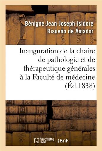 Couverture du livre « Inauguration de la chaire de pathologie et de therapeutique generales a la faculte de medecine » de Risueno De Amador aux éditions Hachette Bnf