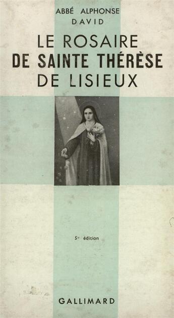 Couverture du livre « Le rosaire de sainte therese de lisieux / trois images de sainte therese » de David Abbe Alphonse aux éditions Gallimard