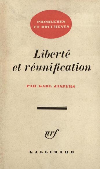 Couverture du livre « Liberte et reunification - devoirs de la politique allemande » de Karl Jaspers aux éditions Gallimard