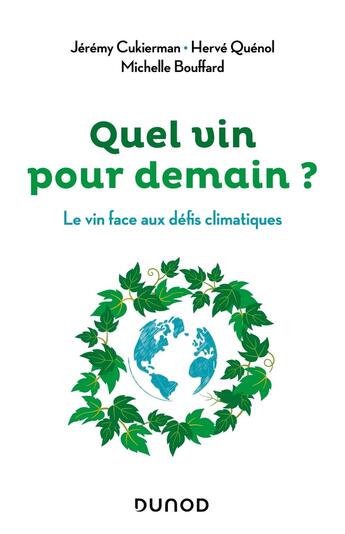 Couverture du livre « Quel vin pour demain ? le vin face au défi climatique » de Jeremy Cukierman et Herve Quenol et Michelle Bouffard aux éditions Dunod