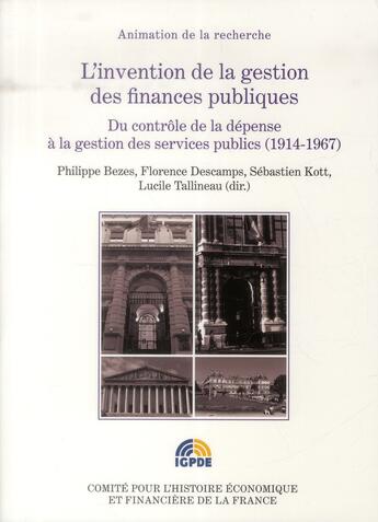 Couverture du livre « L'invention de la gestion des finances publiques - du controle de la depense a la gestion des servic » de Bezes/Descamps aux éditions Igpde