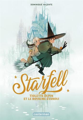 Couverture du livre « Starfell Tome 3 : Violette Dupin et le royaume évanoui » de Dominique Valente aux éditions Casterman