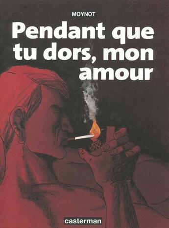 Couverture du livre « Pendant que tu dors, mon amour » de Moynot aux éditions Casterman