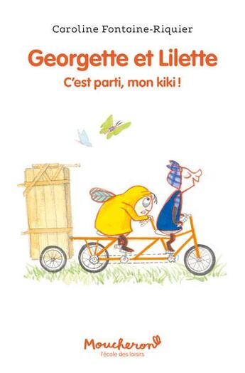 Couverture du livre « Georgette et Lilette Tome 2 : C'est parti, mon kiki ! » de Caroline Fontaine-Riquier aux éditions Ecole Des Loisirs