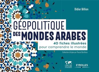 Couverture du livre « Géopolitique des mondes arabes » de Didier Billion aux éditions Eyrolles