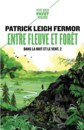 Couverture du livre « Dans la nuit et le vent Tome 2 : entre fleuve et forêt » de Patrick Leigh Fermor aux éditions Payot