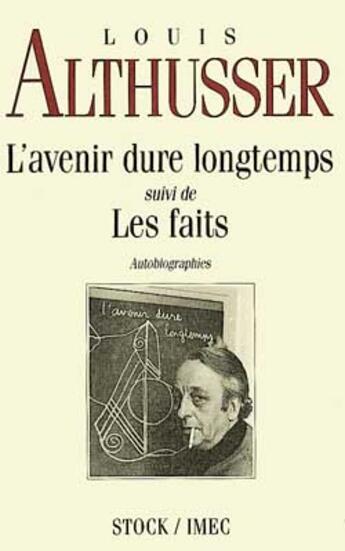 Couverture du livre « L'Avenir Dure Longtemps ; Les Faits » de Louis Althusser aux éditions Stock