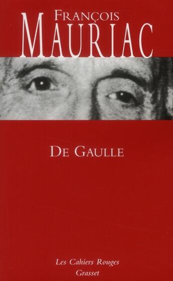 Couverture du livre « De Gaulle » de Francois Mauriac aux éditions Grasset