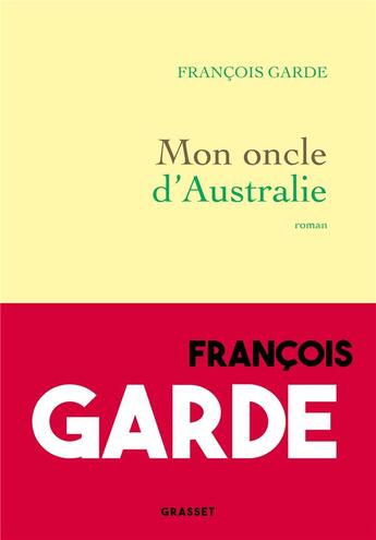 Couverture du livre « Mon oncle d'Australie » de Francois Garde aux éditions Grasset