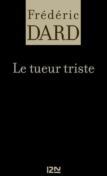 Couverture du livre « Le tueur triste » de Frederic Dard aux éditions 12-21