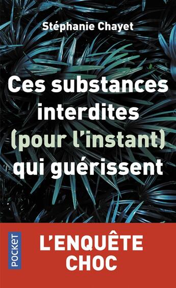 Couverture du livre « Ces substances interdites (pour l'instant) qui guérissent » de Stephanie Chayet aux éditions Pocket