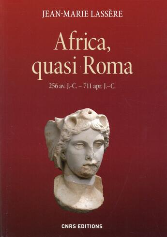 Couverture du livre « Africa, quasi Roma ; 256 av. J.-C.-711 apr. J.-C. » de Jean-Marie Lassere aux éditions Cnrs