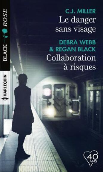 Couverture du livre « Le danger sans visage ; collaboration à risques » de Debra Webb et C.J. Miller et Regan Black aux éditions Harlequin