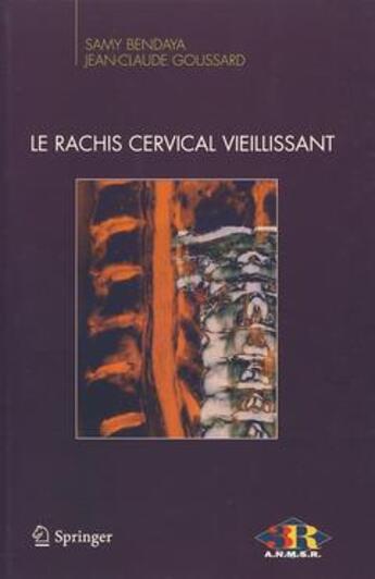 Couverture du livre « Le rachis cervical vieillissant » de Bendaya Samy aux éditions Springer