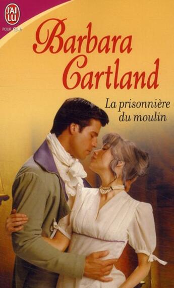 Couverture du livre « La prisonnière du moulin » de Barbara Cartland aux éditions J'ai Lu