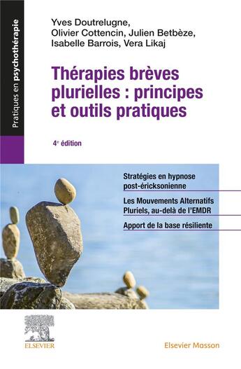 Couverture du livre « Thérapies brèves plurielles : principes et outils pratiques (4e édition) » de Yves Doutrelugne et Olivier Cottencin et Julien Betbeze et Isabelle Barrois et Vera Likaj aux éditions Elsevier-masson