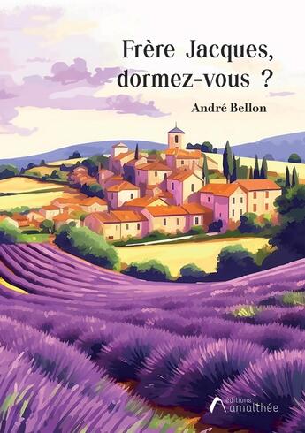 Couverture du livre « Frère Jacques, dormez-vous ? » de Andre Bellon aux éditions Amalthee