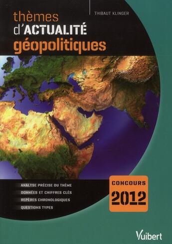 Couverture du livre « Thèmes d'actualités géopolitiques 2011 pour concours 2012 » de Thibaut Klinger aux éditions Vuibert