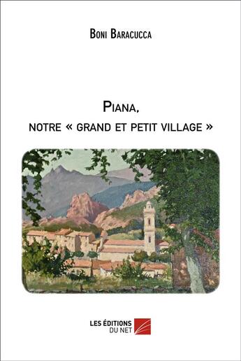 Couverture du livre « Piana, notre grand et petit village » de Boni Baracucca aux éditions Editions Du Net