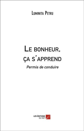 Couverture du livre « Le bonheur, ça s'apprend » de Luminita Petru aux éditions Editions Du Net