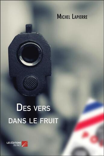 Couverture du livre « Des vers dans le fruit » de Michel Lapierre aux éditions Editions Du Net