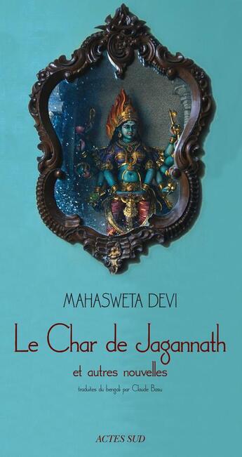 Couverture du livre « Le char de Jagannath et autres nouvelles » de Mahasweta Devi aux éditions Actes Sud