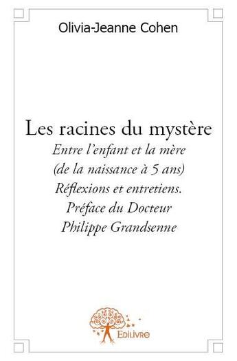 Couverture du livre « Les racines du mystère » de Olivia-Jeanne Cohen aux éditions Edilivre