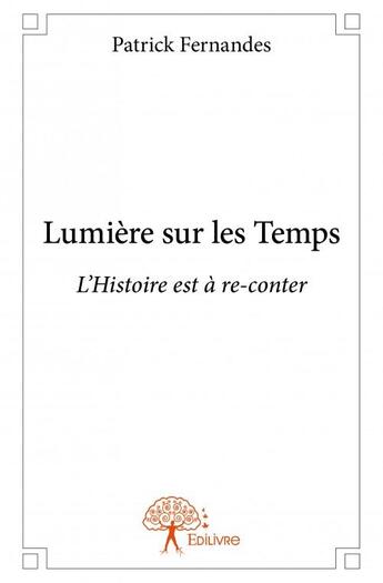 Couverture du livre « Lumière sur les temps » de Patrick Fernandes aux éditions Edilivre