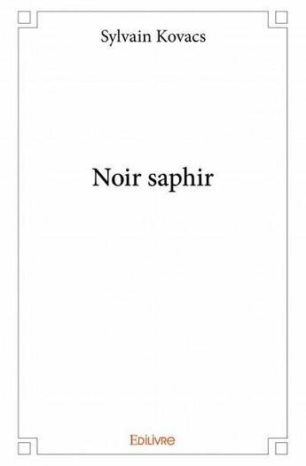 Couverture du livre « Noir saphir » de Sylvain Kovacs aux éditions Edilivre