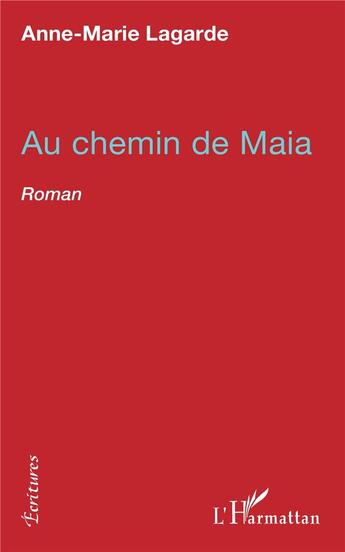 Couverture du livre « Au chemin de Maia » de Anne-Marie Lagarde aux éditions L'harmattan