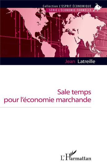 Couverture du livre « Sale temps pour l'économie marchande » de Jean Latreille aux éditions L'harmattan