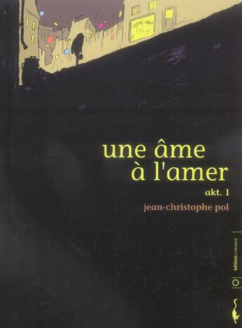 Couverture du livre « Une âme à l'amer t.1 ; akt » de Jean-Christophe Pol aux éditions Carabas