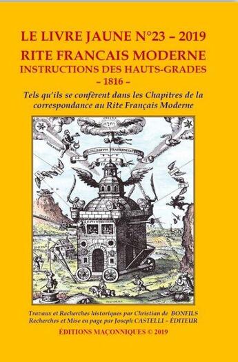 Couverture du livre « Le livre jaune t.23 : rite français moderne instruction des Hauts-Grades, 1816 » de Joseph Castelli et Christian De Bonfils aux éditions Editions Maconniques