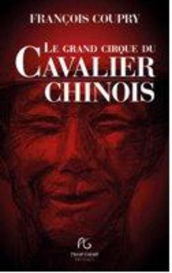 Couverture du livre « Le grand cirque du chevalier chinois » de François Coupry aux éditions Pascal Galode