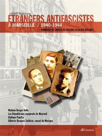 Couverture du livre « Des étrangers antifascistes à Marseille » de Robert Mencherini aux éditions Gaussen