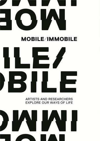 Couverture du livre « Mobile immobile ; artists and researchers explore our ways of life » de  aux éditions Lienart