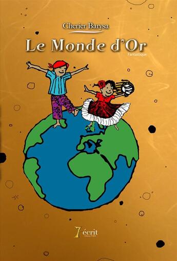 Couverture du livre « Le monde d'or » de Cherier Barysa aux éditions 7 Ecrit