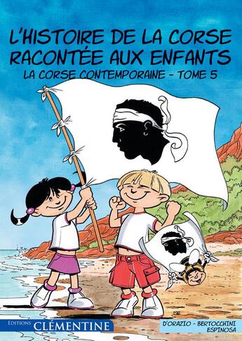 Couverture du livre « L'histoire de la Corse racontée aux enfants T.5 ; la Corse contemporaine » de Frederic Bertocchini et Lisa D' Orazio et Michel Espinoza aux éditions Clementine