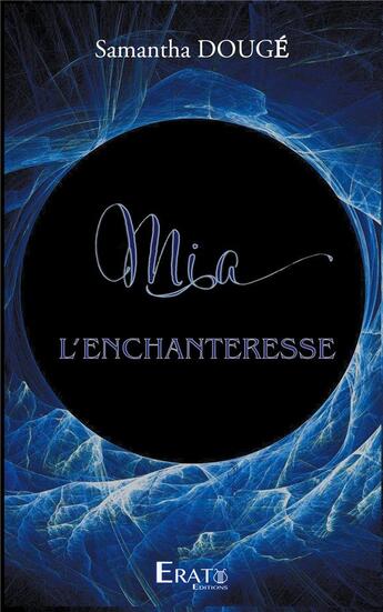 Couverture du livre « Mia l'enchanteresse » de Samantha Douge aux éditions Erato Editions