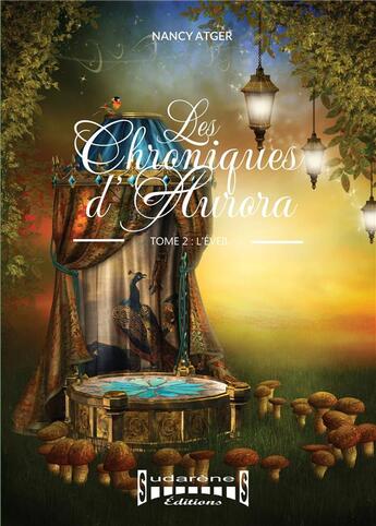 Couverture du livre « Les chroniques d'Aurora Tome 2 : l'éveil » de Nancy Atger aux éditions Sudarenes