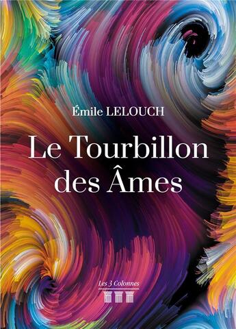 Couverture du livre « Le tourbillon des âmes » de Emile Lelouch aux éditions Les Trois Colonnes