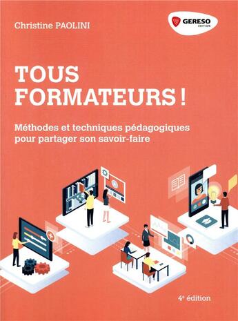 Couverture du livre « Tous formateurs ; méthodes et techniques pédagogiques pour partager son savoir-faire » de Christine Paolini aux éditions Gereso