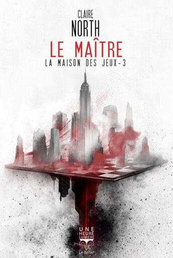 Couverture du livre « La maison des jeux Tome 3 : le maître » de Claire North aux éditions Le Belial