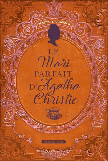 Couverture du livre « Le mari parfait d'Agatha Christie » de Benedicte Jourgeaud aux éditions Moissons Noires